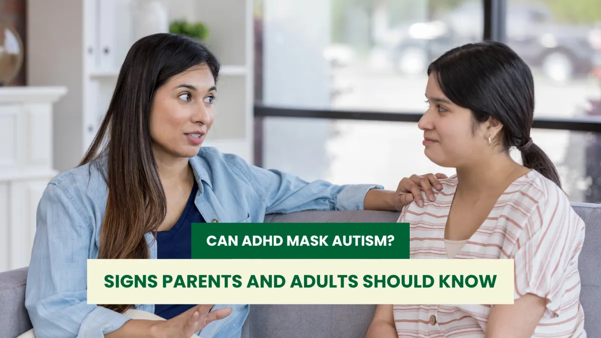 Can ADHD Mask Autism? Signs Parents and Adults Should Know