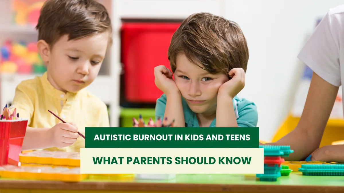 Autistic Burnout in Kids and Teens: What Parents Should Know