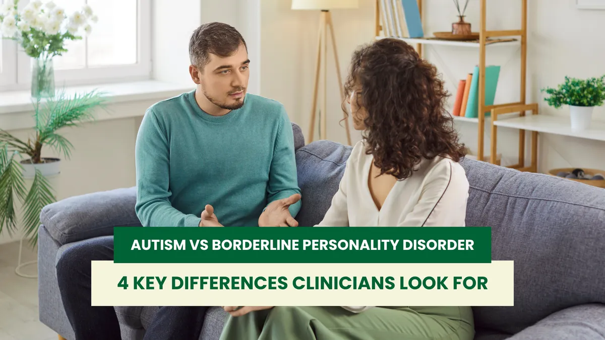 Autism vs Borderline Personality Disorder: 4 Key Differences Clinicians Look For
