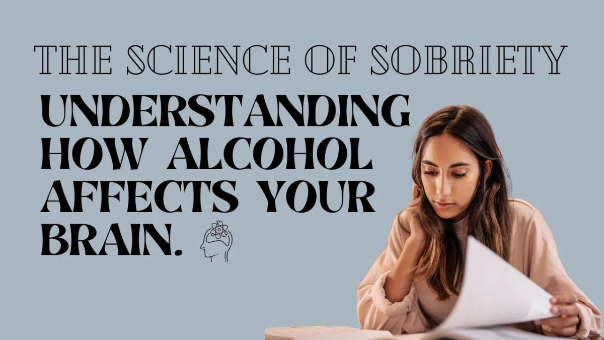 Science of Sobriety: How alcohol affect your brain.