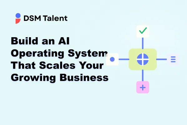 Build an AI Operating System That Scales Your Growing Business