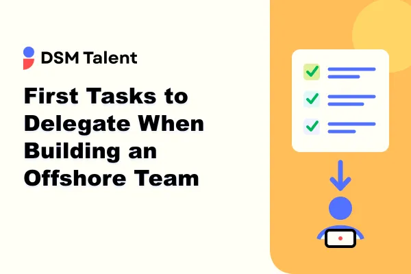 DSM Talent blog cover with an off-white background, DSM Talent logo, the title “First Tasks to Delegate When Building an Offshore Team,” and an Apricot side panel showing a three-item task checklist moving by an arrow to an offshore team member icon.