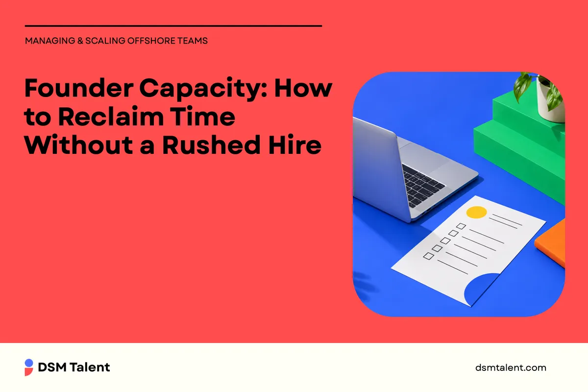 Founder Capacity: How to Reclaim Time Without a Rushed Hire