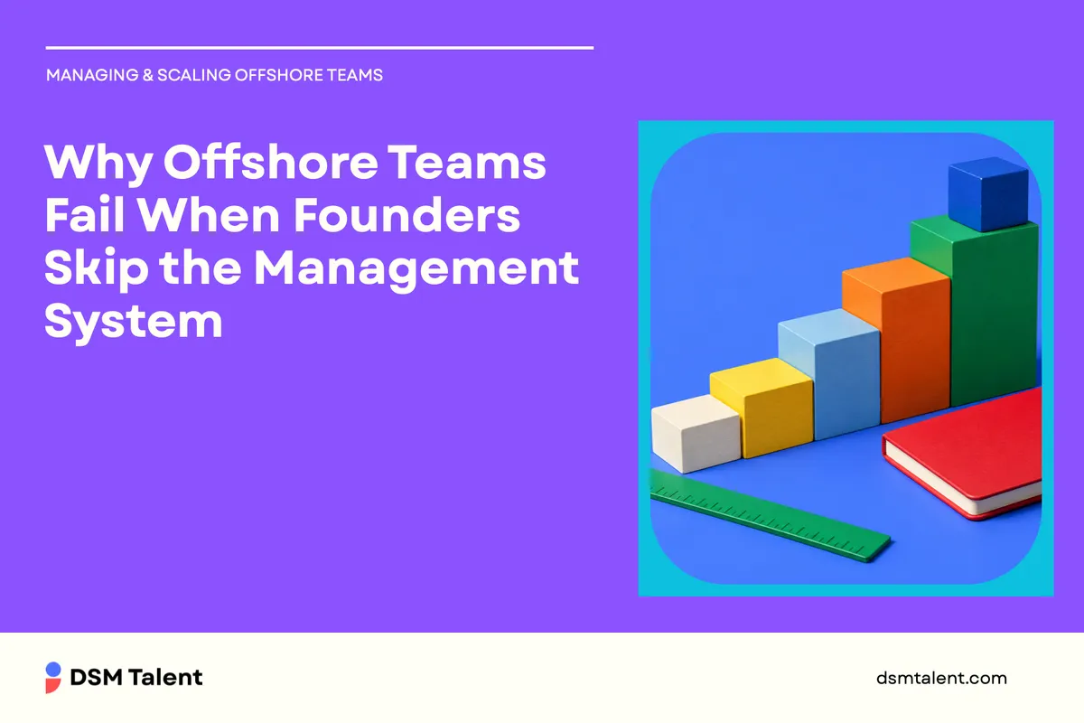 Why Offshore Teams Fail When Founders Skip the Management System