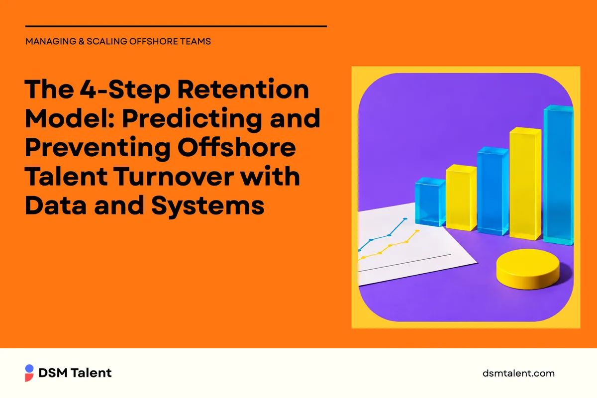 The 4‑Step Retention Model: Predicting and Preventing Offshore Talent Turnover with Data and Systems
