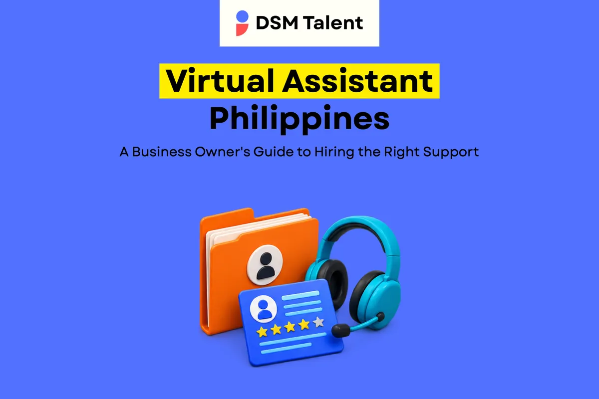 Virtual Assistant Philippines: A Business Owner's Guide to Hiring the Right Support — DSM Talent editorial cover.