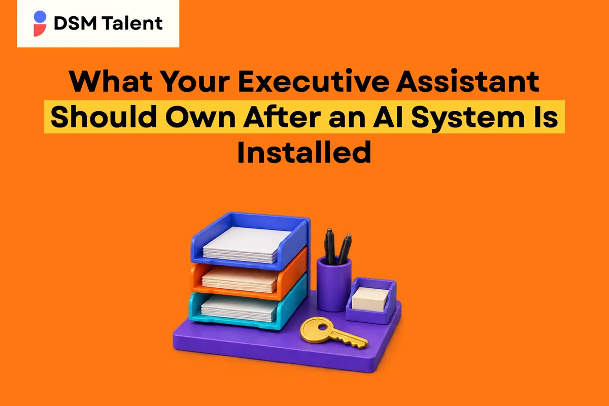 What Your Executive Assistant Should Own After an AI System Is Installed — DSM Talent editorial cover.