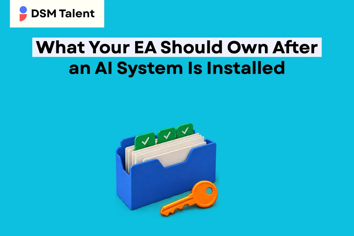 What Your EA Should Own After an AI System Is Installed — DSM Talent editorial cover.