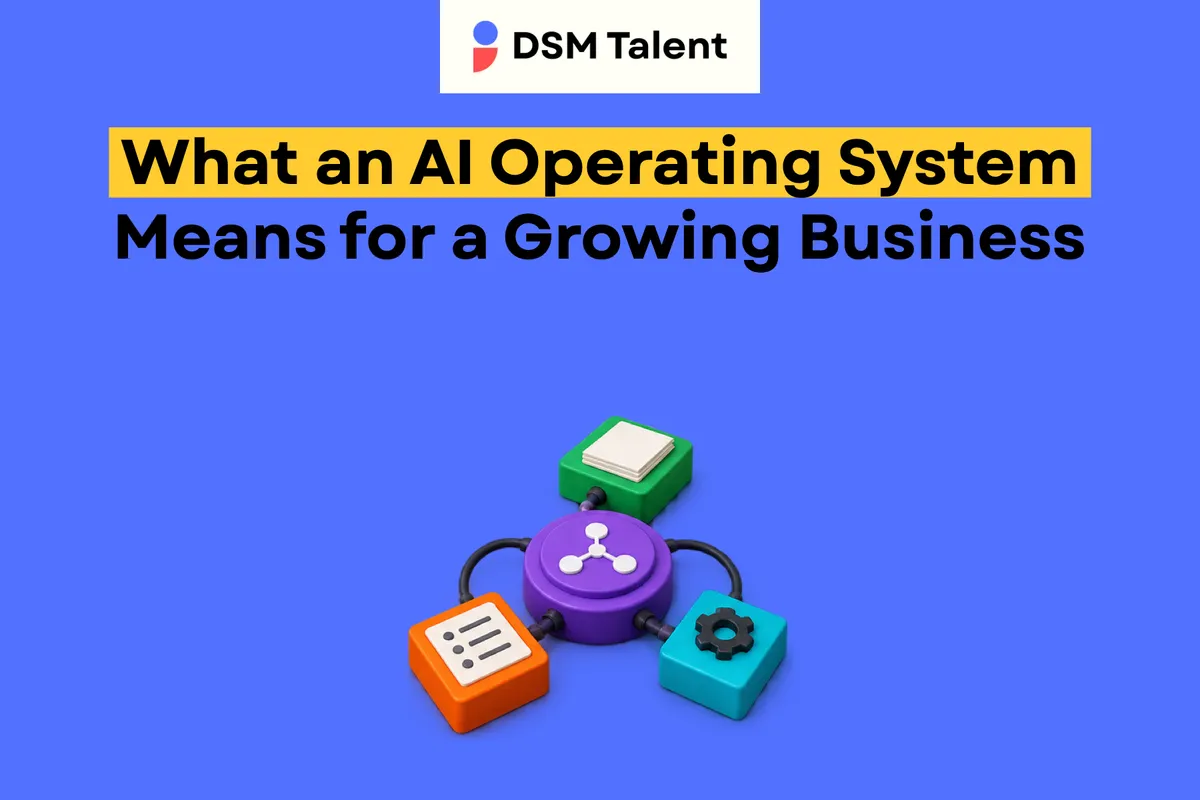 What an AI Operating System Means for a Growing Business — DSM Talent editorial cover.