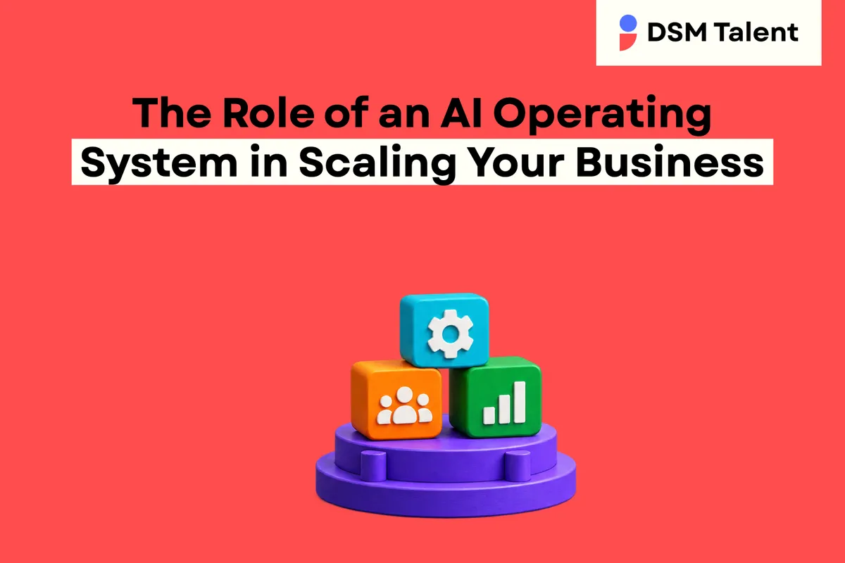 The Role of an AI Operating System in Scaling Your Business — DSM Talent editorial cover.