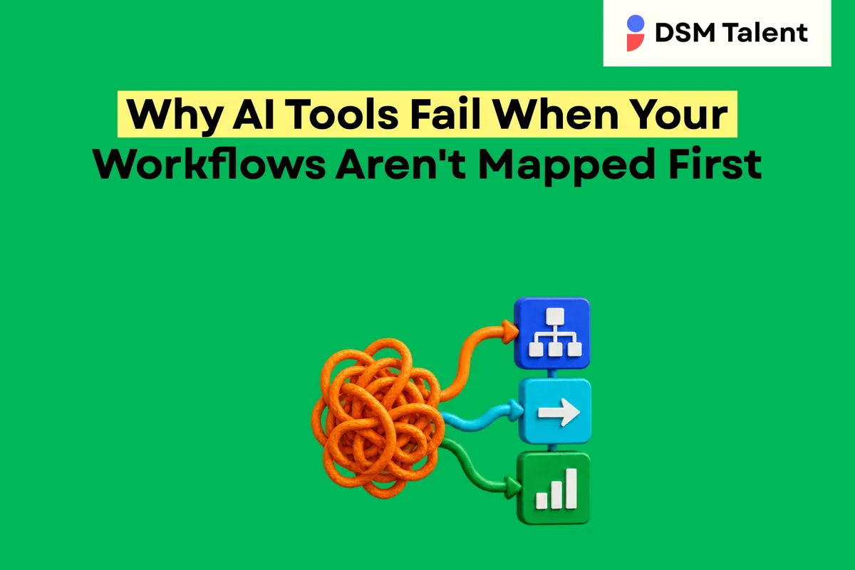 Why AI Tools Fail When Your Workflows Aren't Mapped First — DSM Talent editorial cover.
