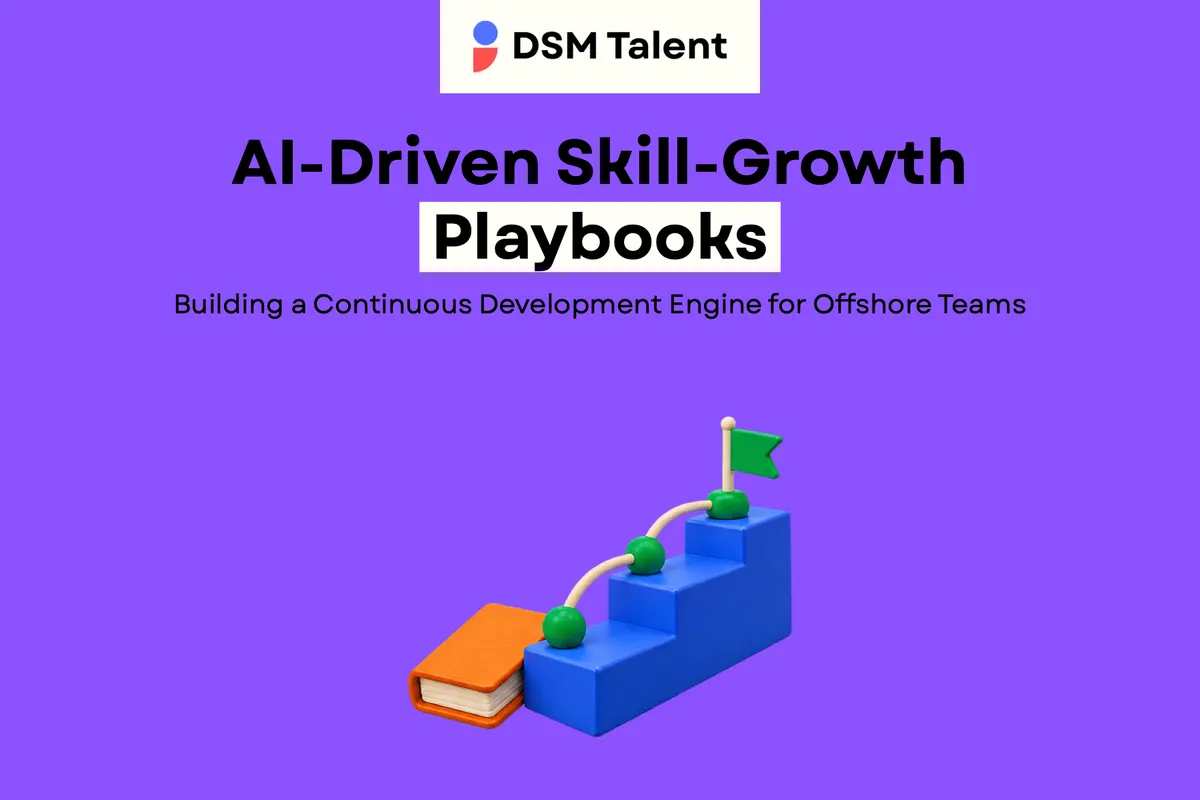 AI‑Driven Skill‑Growth Playbooks: Building a Continuous Development Engine for Offshore Teams — DSM Talent editorial cover.