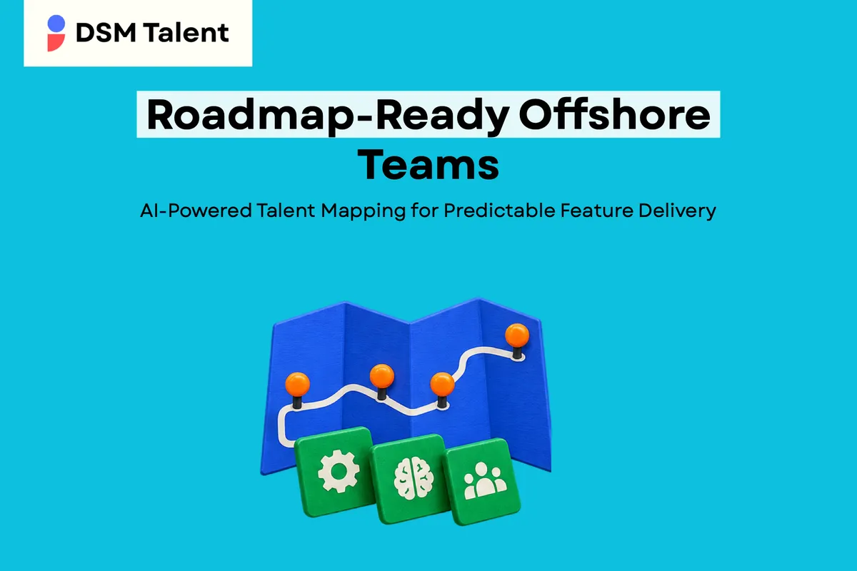 Roadmap‑Ready Offshore Teams: AI‑Powered Talent Mapping for Predictable Feature Delivery — DSM Talent blog cover.
