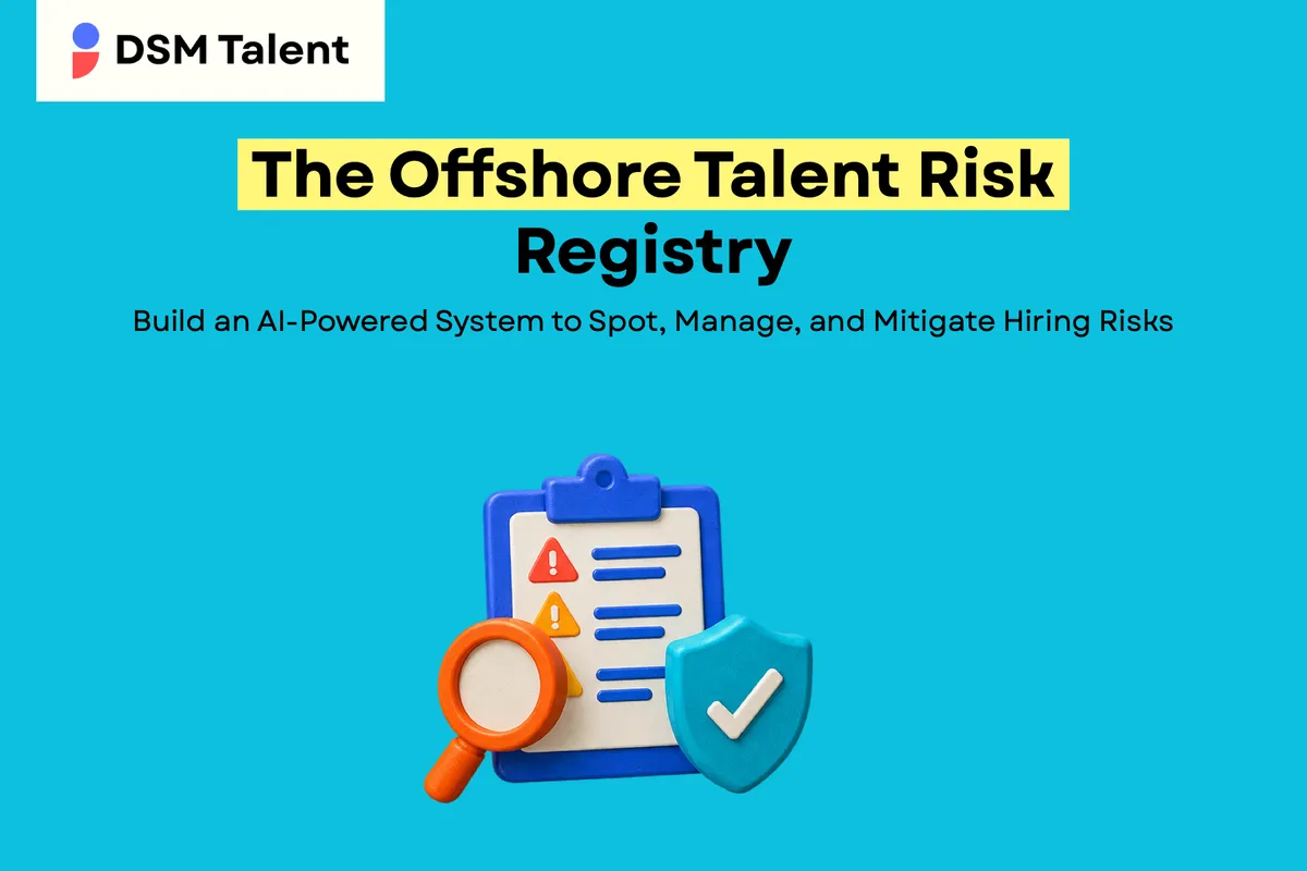 The Offshore Talent Risk Registry: Build an AI‑Powered System to Spot, Manage, and Mitigate Hiring Risks — DSM Talent blog cover.