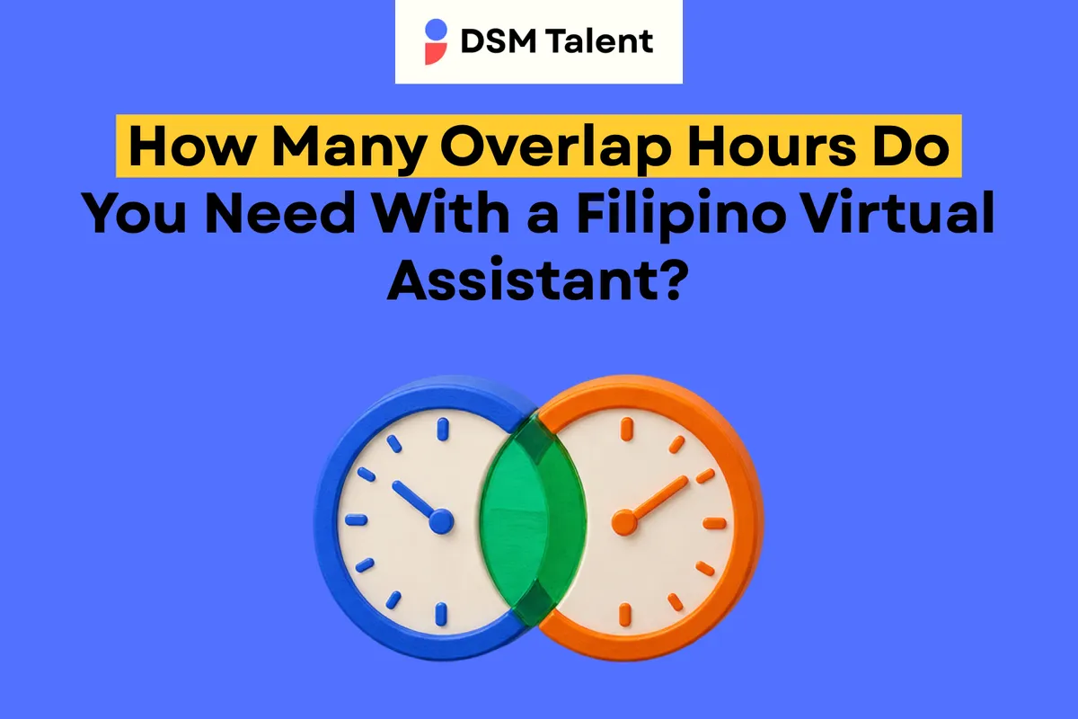 How Many Overlap Hours Do You Need With a Filipino Virtual Assistant? — DSM Talent blog cover.