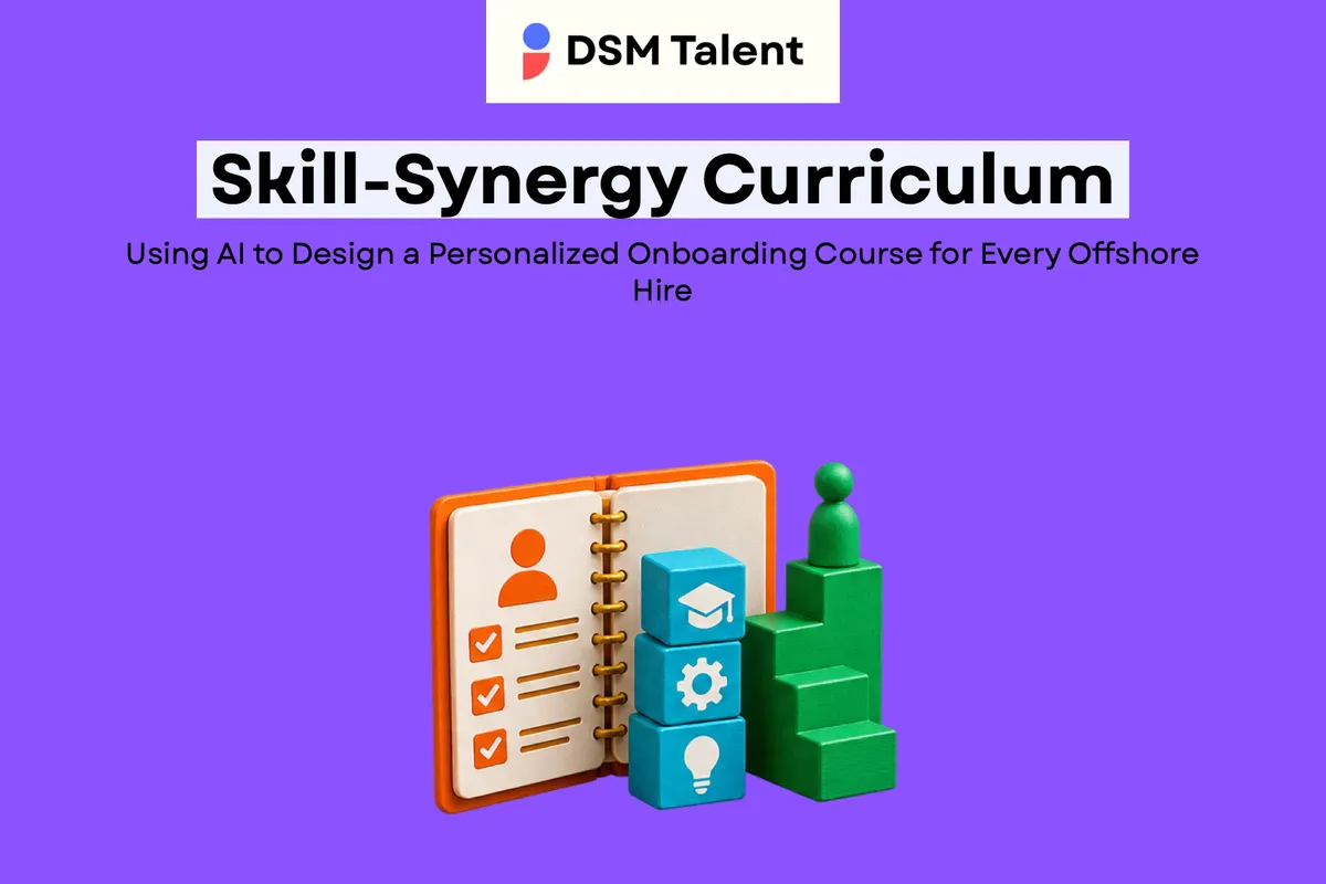 Skill‑Synergy Curriculum: Using AI to Design a Personalized Onboarding Course for Every Offshore Hire — DSM Talent blog cover.
