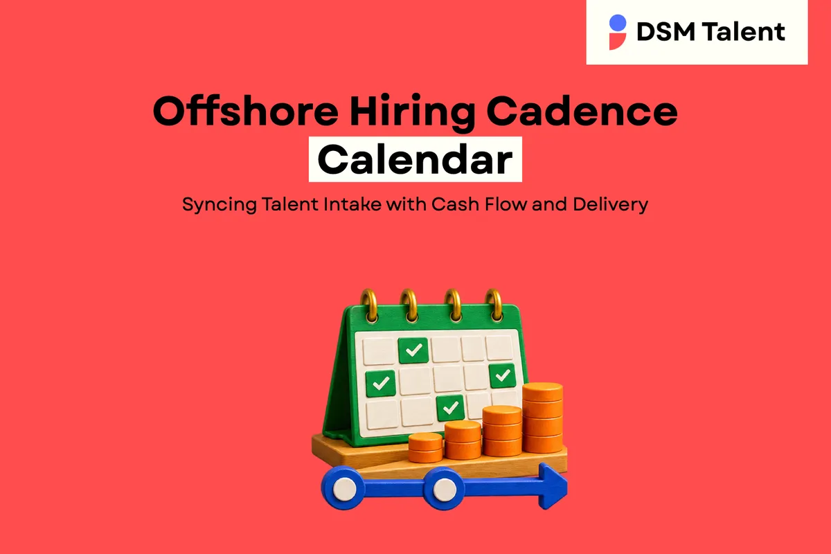 Offshore Hiring Cadence Calendar: Syncing Talent Intake with Cash Flow and Delivery — DSM Talent blog cover.