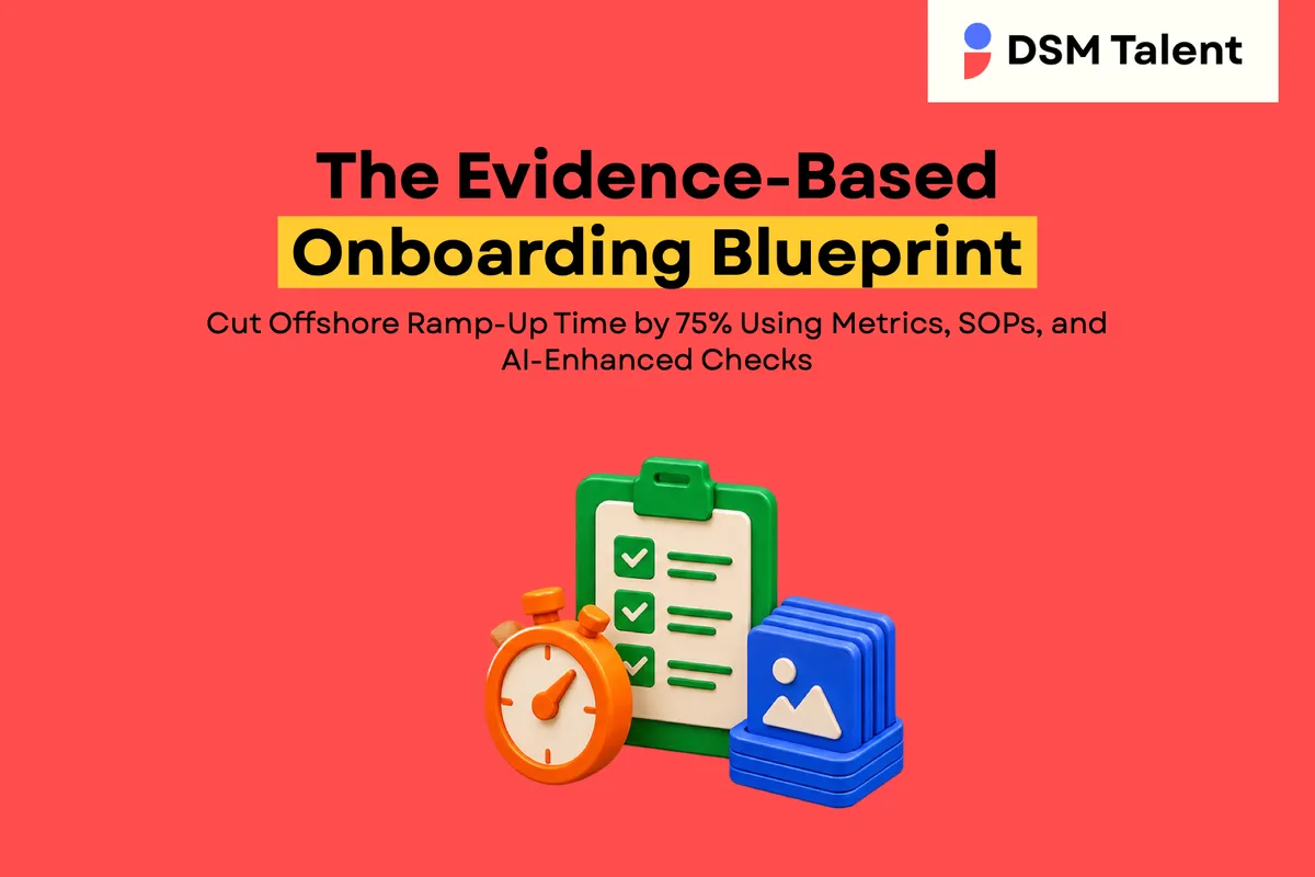The Evidence‑Based Onboarding Blueprint: Cut Offshore Ramp‑Up Time by 75% Using Metrics, SOPs, and AI‑Enhanced Checks — DSM Talent blog cover.