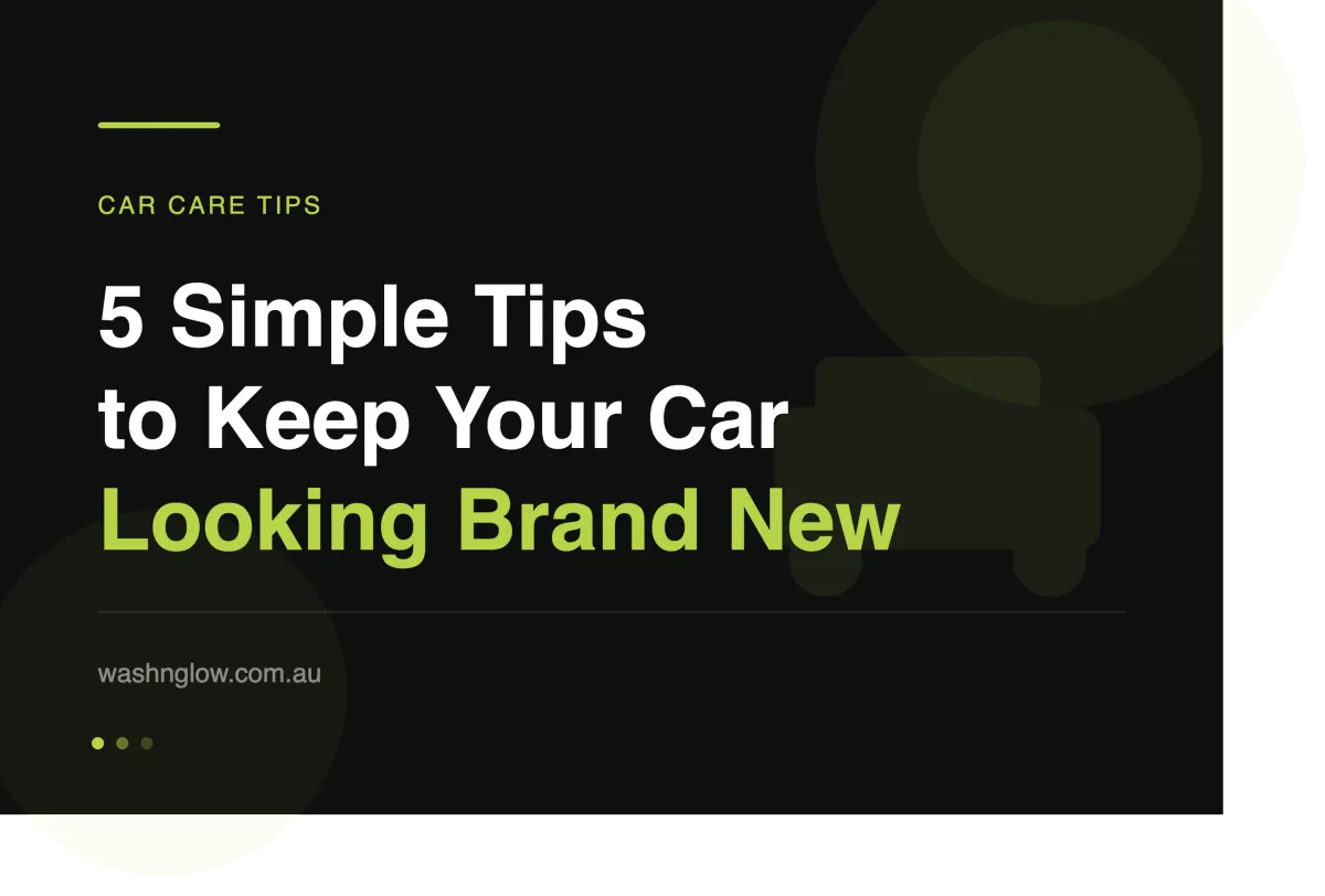 5 Simple Tips to Keep Your Car Looking Brand New