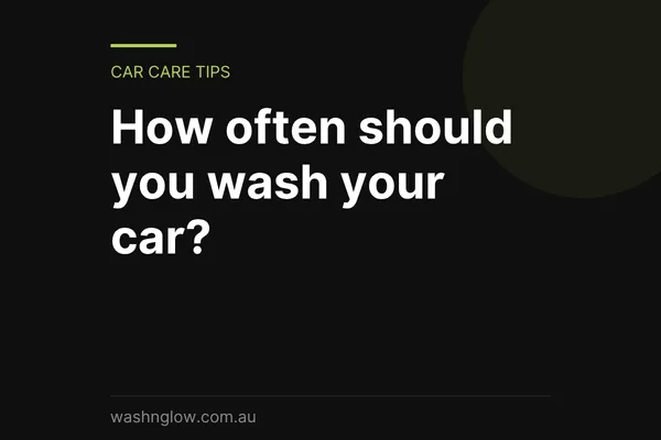 How Often Should You Wash Your Car in Australia?