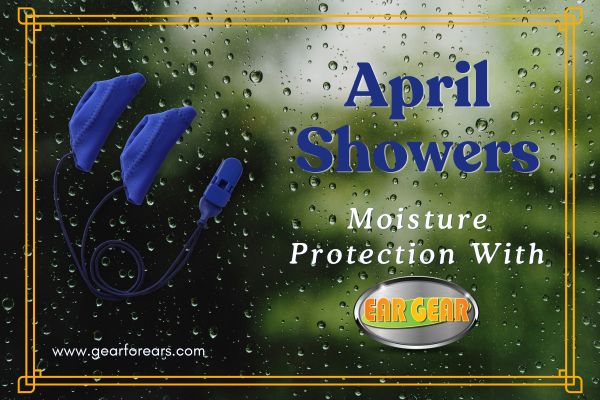 April Showers: Moisture Protection With Ear Gear