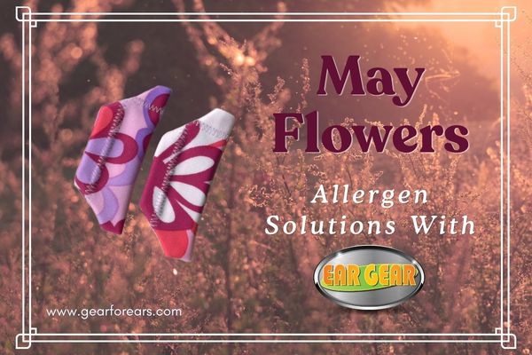 May Flowers: Allergy Solutions With Ear Gear