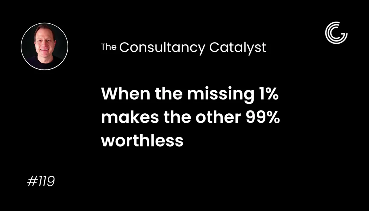 When the missing 1% makes the other 99% worthless