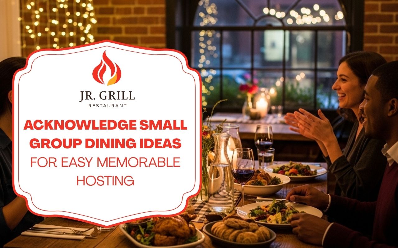 Acknowledge Small Group Dining Ideas for Easy Memorable Hosting