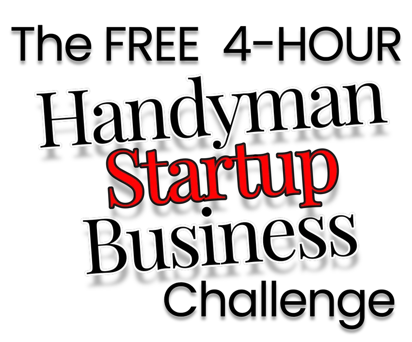 The Free 4-Hour Handyman Startup Business Challenge