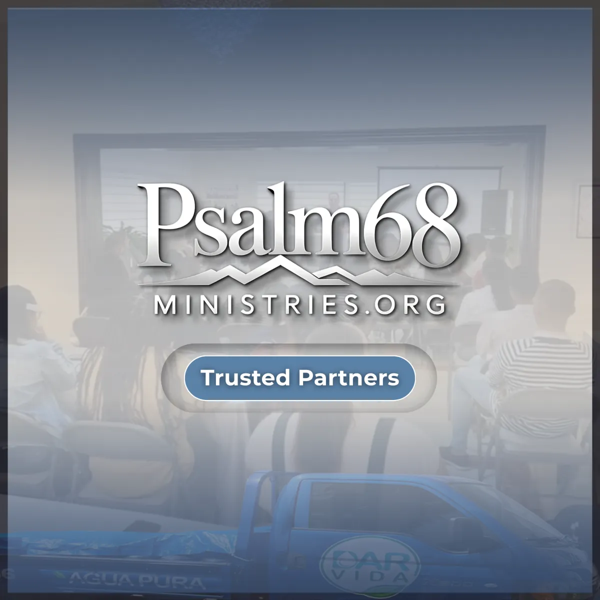 Trusted Partners Psalm68Ministries.org
