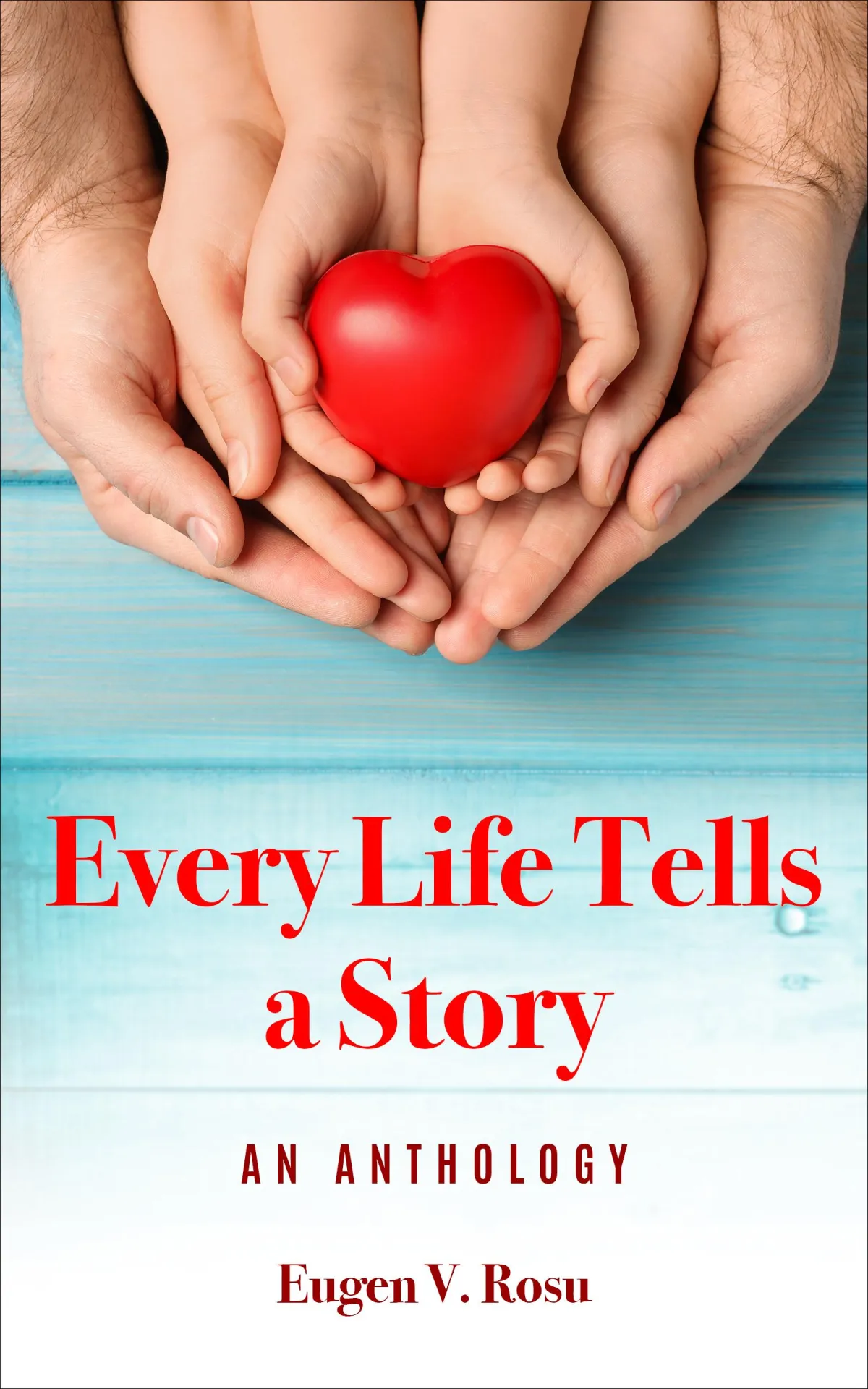 Every Life Tells a Story by Eugen Rosu _ Spotlight Publishing House