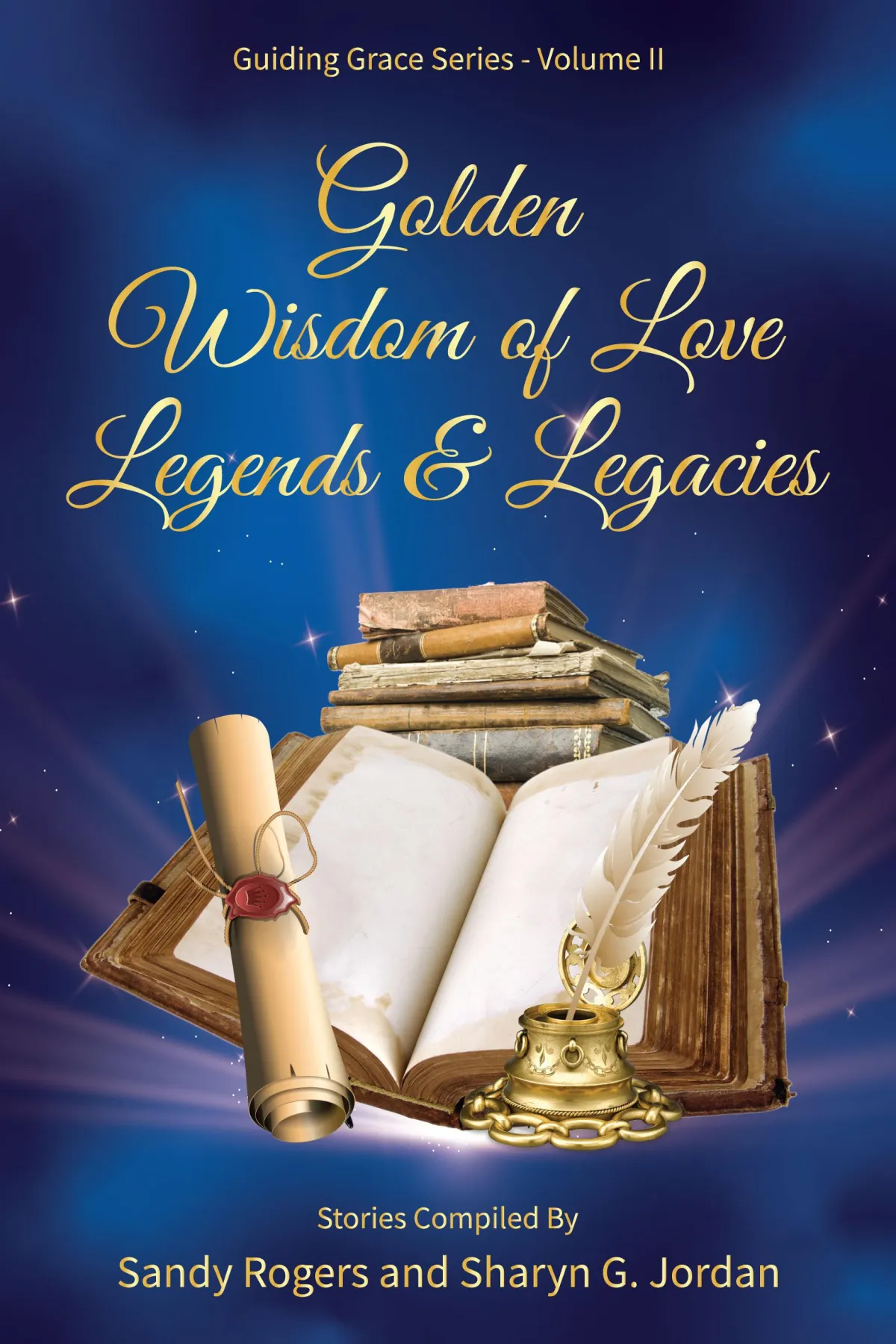 Golden Wisdom of Love, Legends and Legacies by Sandy Rogers and Sharyn G. Jordan _ Spotlight Publishing House