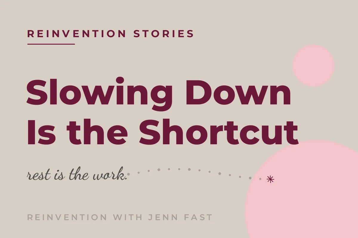 Why Slowing Down Was the Shortcut I Spent 30 Years Refusing to Take