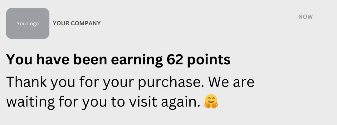 Push notification from a company displaying a loyalty reward update. It shows a placeholder for the company logo with the text 'YOUR COMPANY' and a message stating 'You have been earning 62 points. Thank you for your purchase. We are waiting for you to visit again.' accompanied by a waving hand emoji. The design indicates an automatic transaction notification with current loyalty and reward status