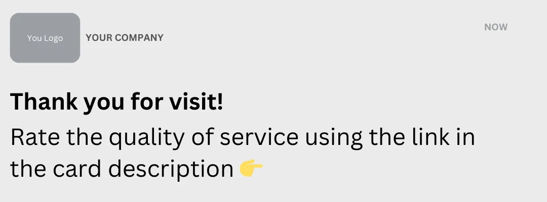 utomatic push notification sent one hour after purchase, featuring a company logo placeholder and the text 'YOUR COMPANY'. The message 'Thank you for visit! Rate the quality of service using the link in the card description 👉' invites clients to provide feedback on their experience. This demonstrates the use of timely notifications to enhance quality control by gathering customer feedback shortly after their visit, ensuring immediate and relevant responses.