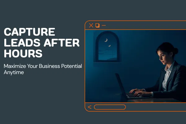 How to Capture Leads After Hours Without Hiring More Staff