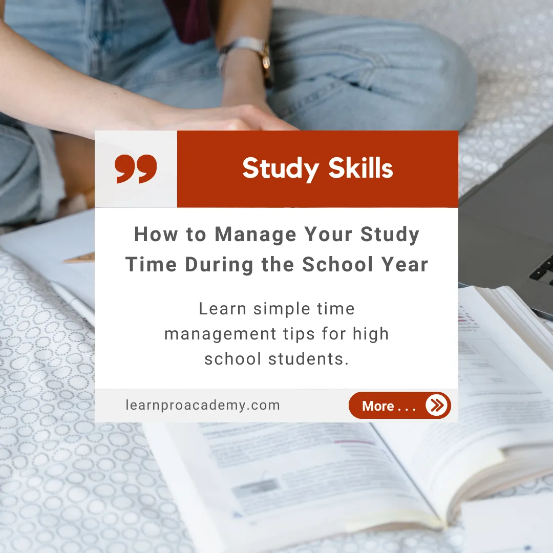 Study Skills: How to Manage Your Study Time During the School Year