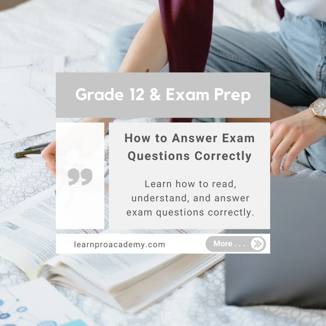 Grade 12 & Exam Preparation: How to Answer Exam Questions Correctly