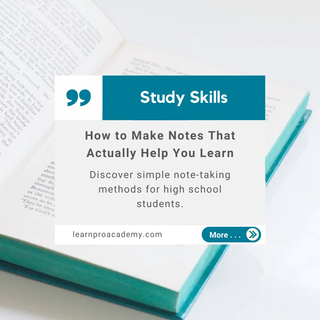 Study Skills: How to Make Notes That Actually Help You Learn