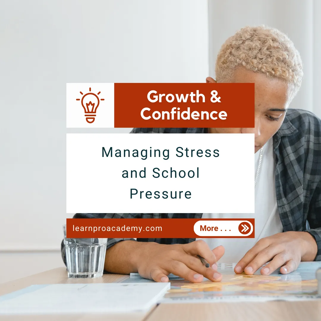 Personal Growth & Confidence: Managing Stress and School Pressure