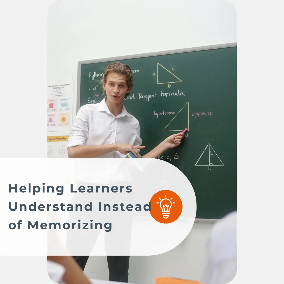 Teaching Effectiveness & Classroom Practice: Helping Learners Understand Instead of Memorising