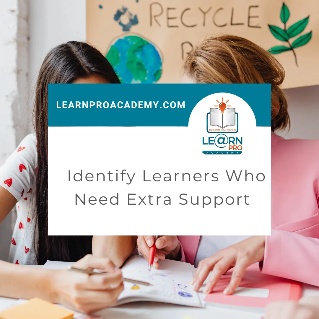 Supporting Struggling Learners: Identifying Learners Who Need Extra Support