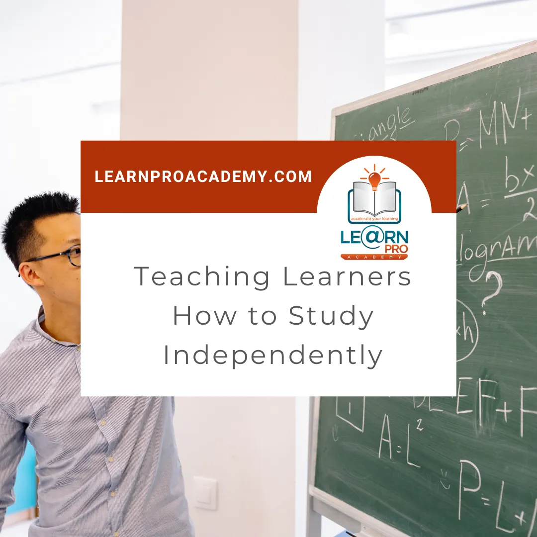 Teaching Learners How to Study Independently