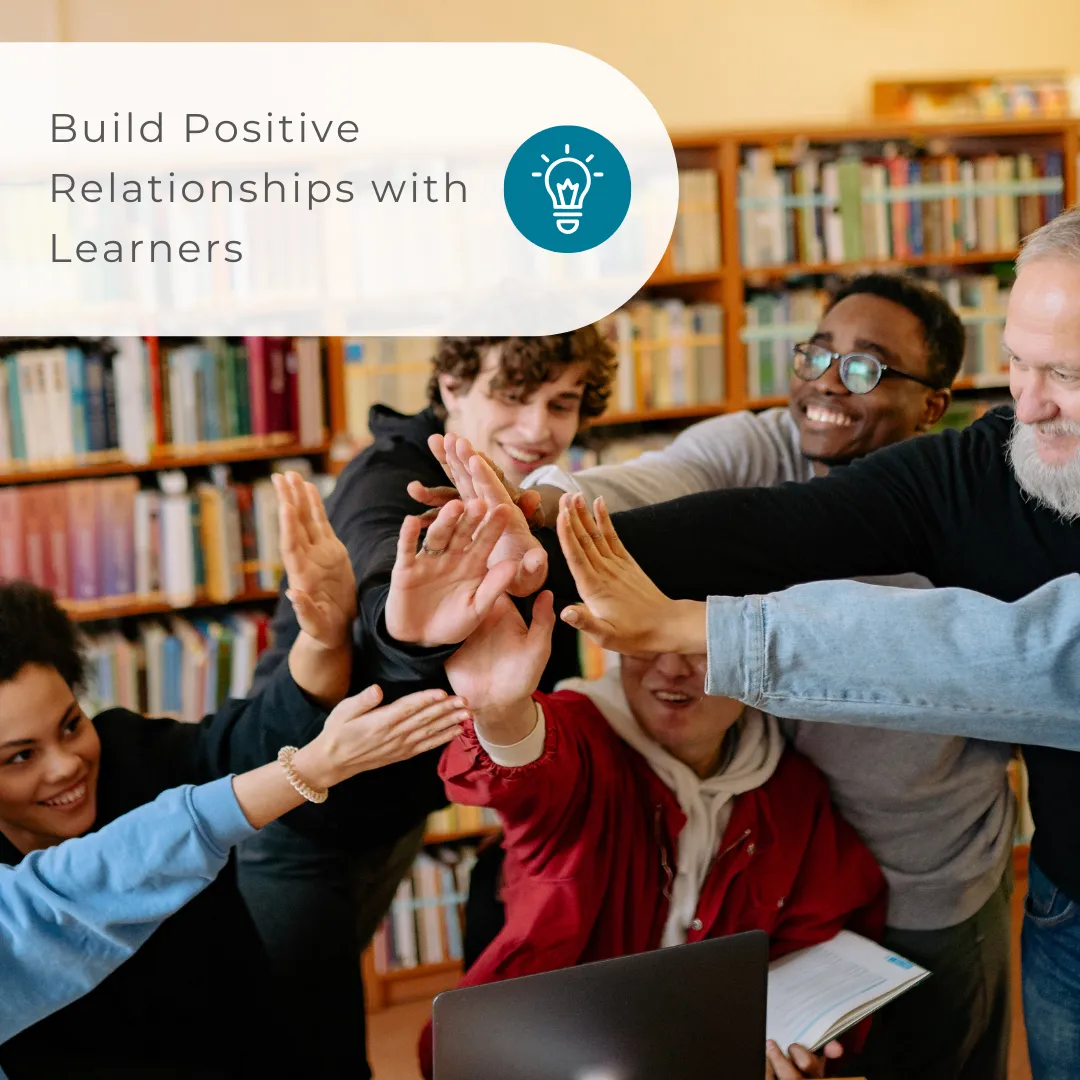 Building Positive Relationships with Learners