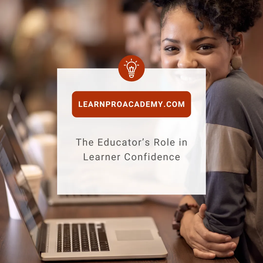 Education Beyond the Classroom: The Educator’s Role in Learner Confidence