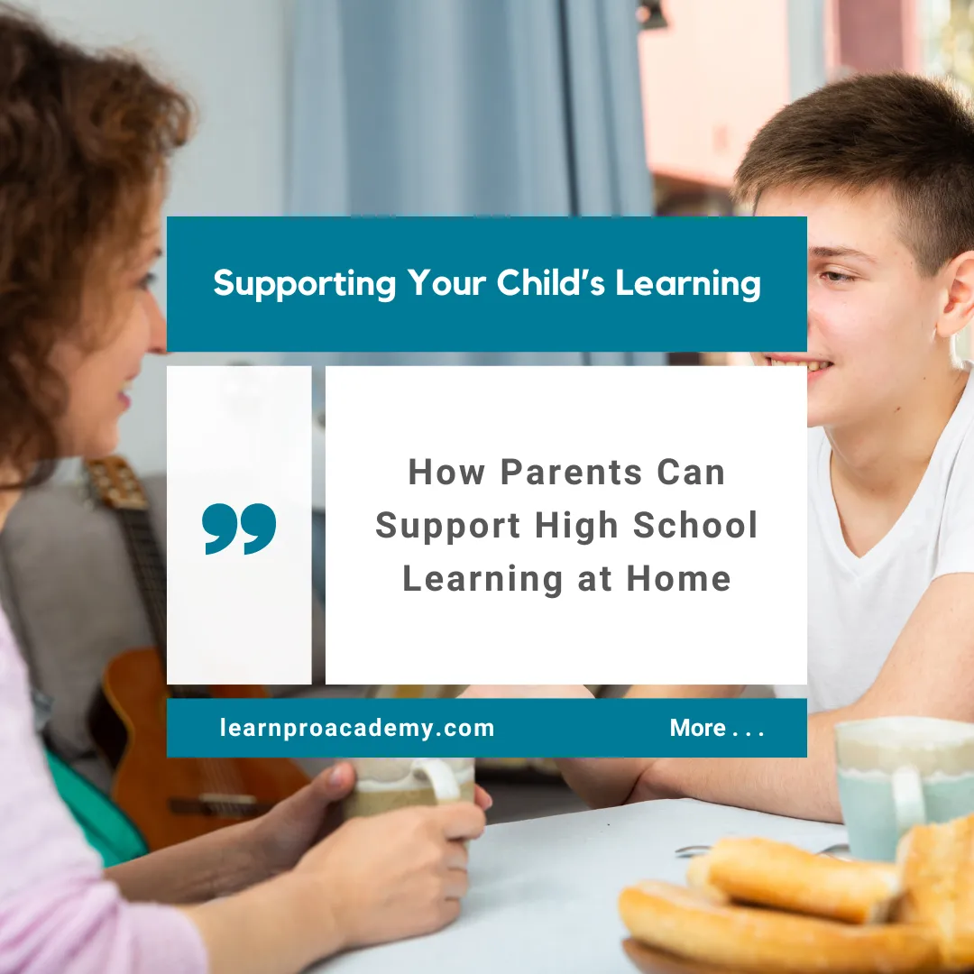 Supporting Your Child’s Learning at Home: How Parents Can Support High School Learning at Home