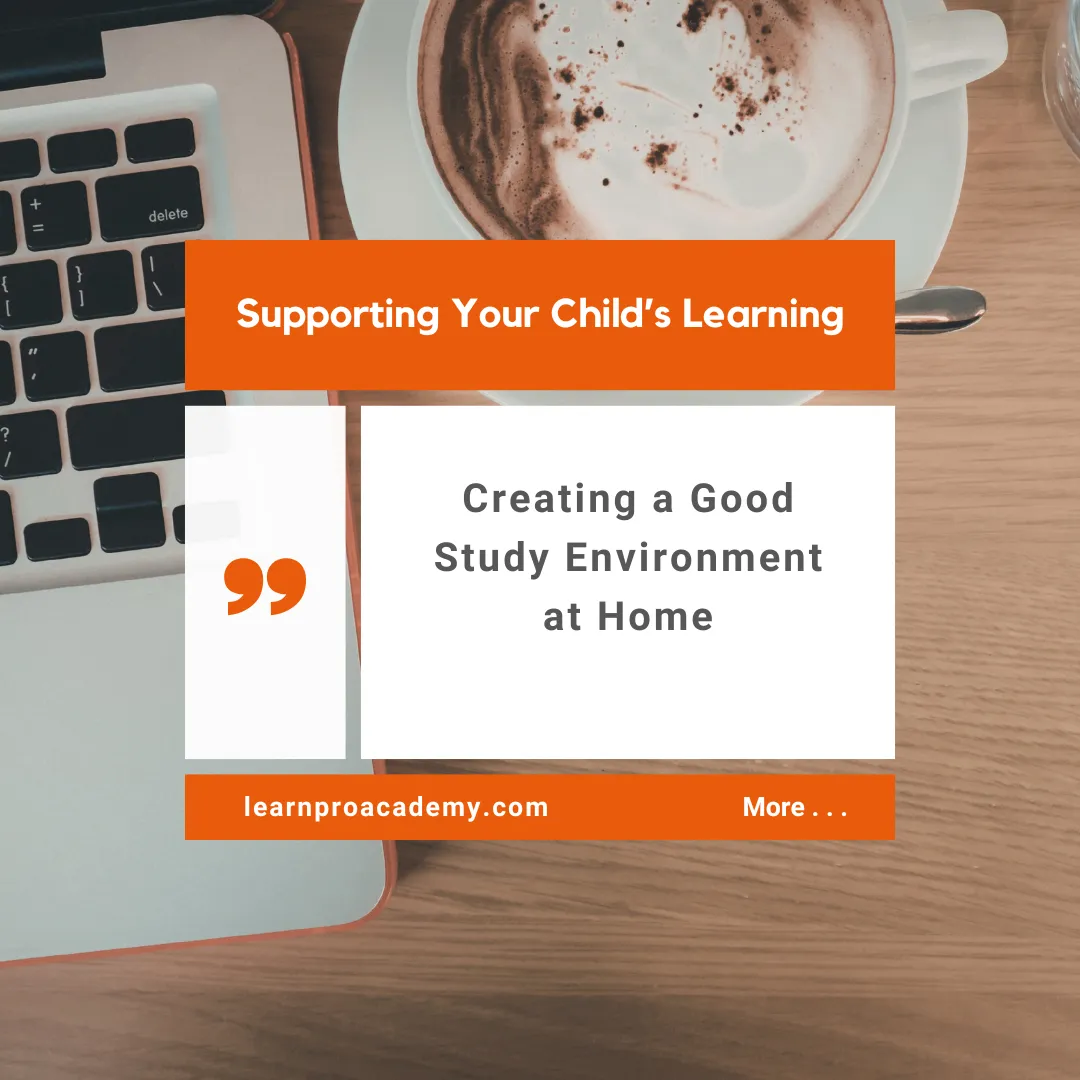 Supporting Your Child’s Learning at Home: Creating a Good Study Environment at Home