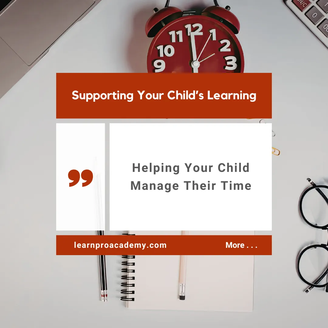 Supporting Your Child’s Learning at Home: Helping Your Child Manage Their Time