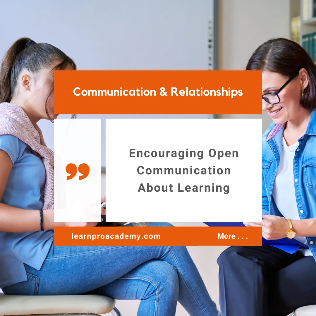 Communication & Relationships: Encouraging Open Communication About Learning