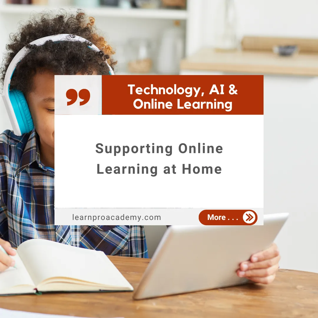 Technology, AI & Online Learning: Supporting Online Learning at Home